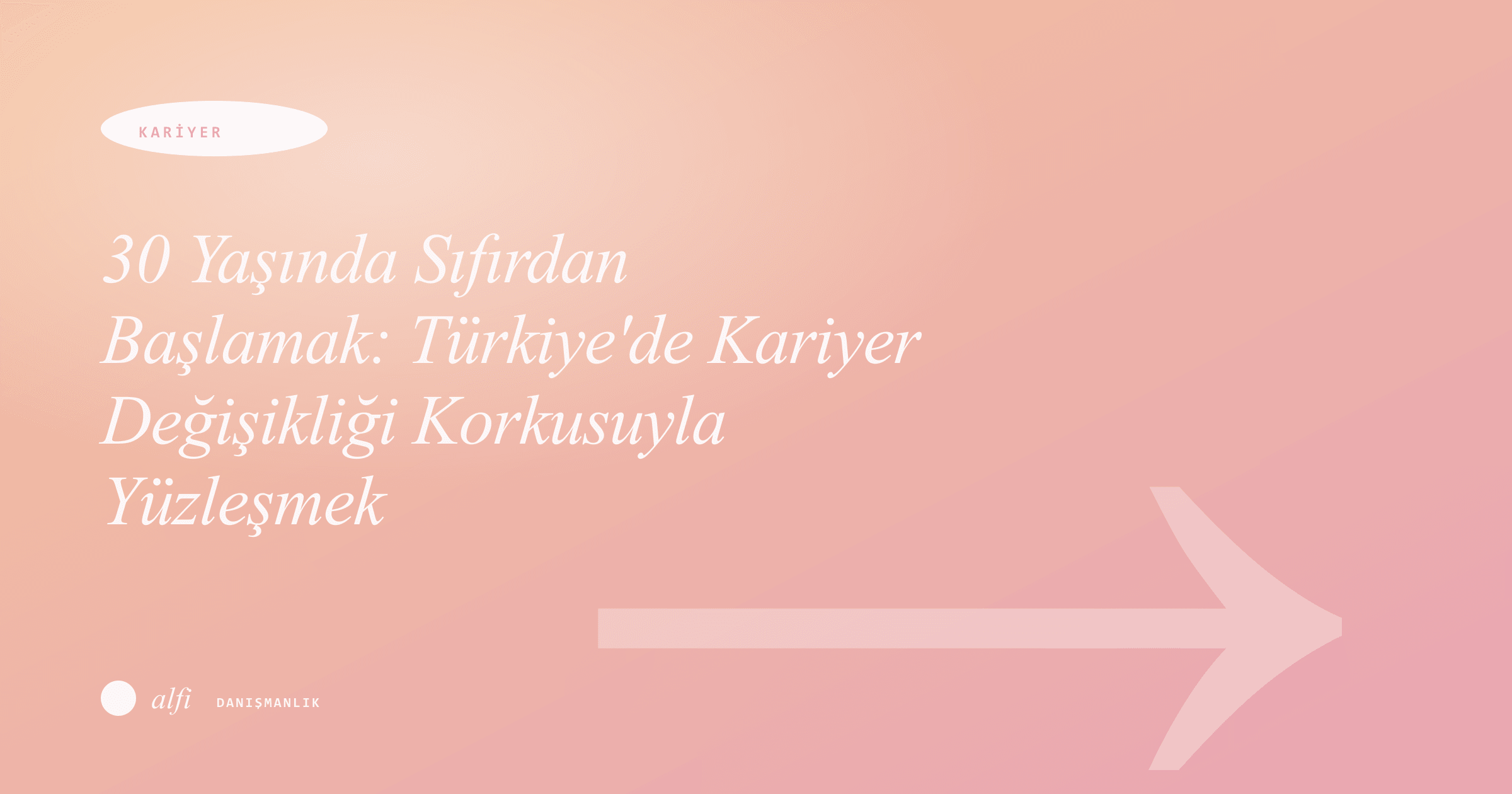30 Yaşında Sıfırdan Başlamak: Türkiye'de Kariyer Değişikliği Korkusuyla Yüzleşmek