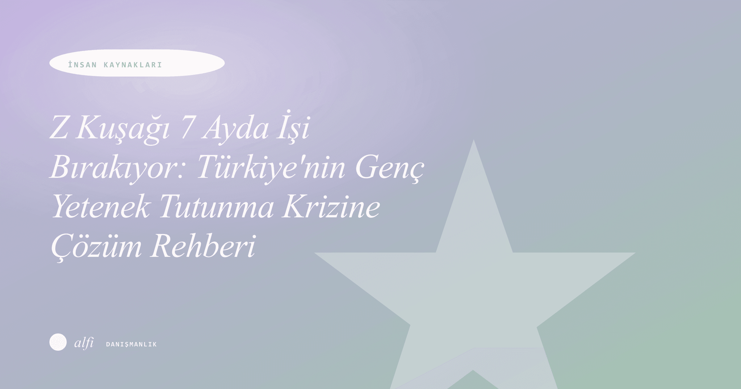 Z Kuşağı 7 Ayda İşi Bırakıyor: Türkiye'nin Genç Yetenek Tutunma Krizine Çözüm Rehberi