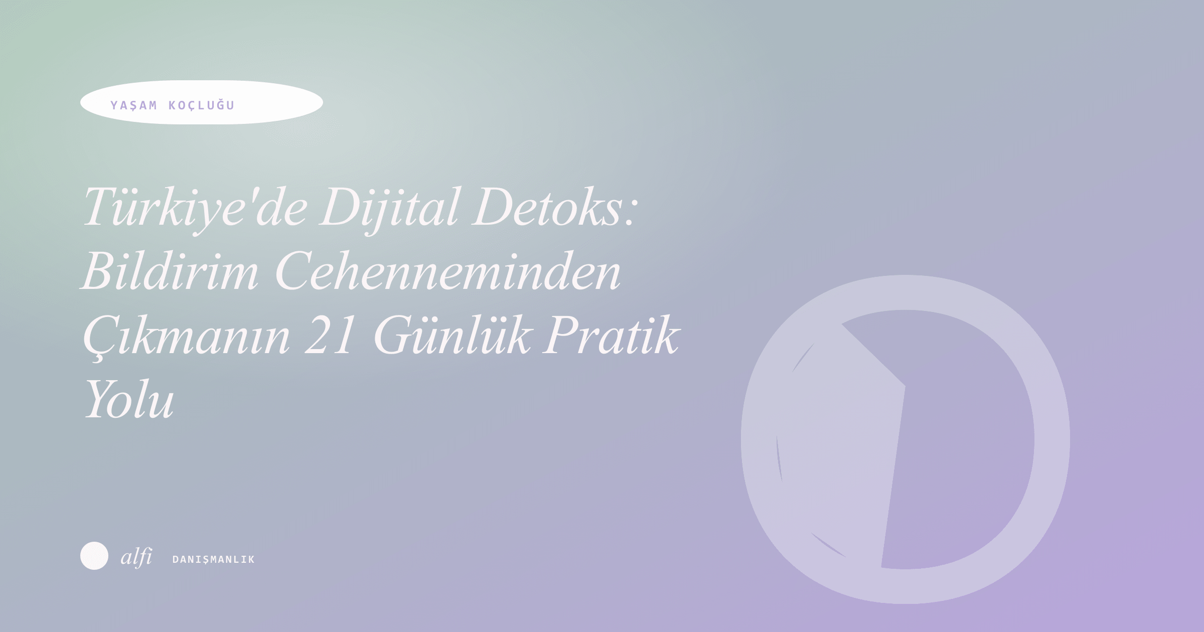 Digital Detox in Turkey: A 21-Day Practical Way Out of Notification Hell
